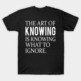 Funny quote about knowing T-Shirt